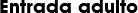 Entrada adulto